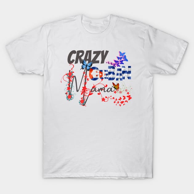 Crazy Cuban Mom, gift for mom, Mothers day gift, Spanish, Espanol T-Shirt by BeatyinChaos